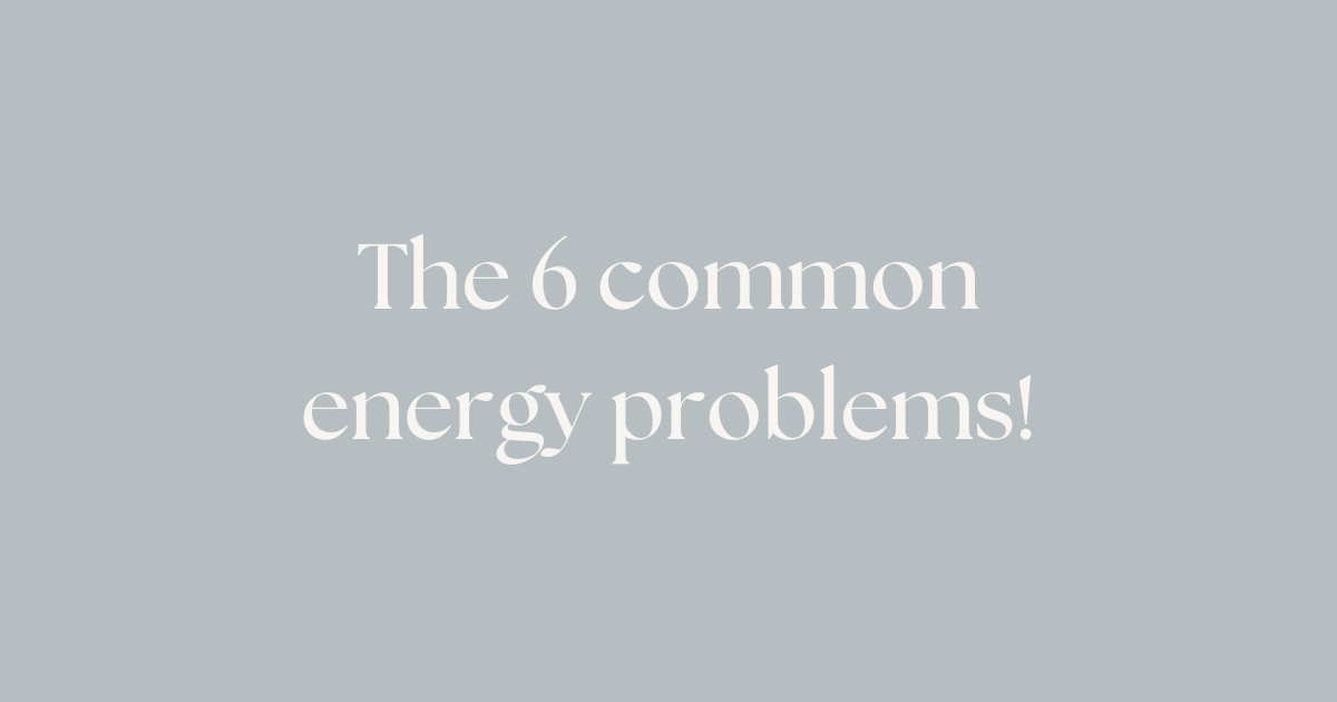 6 Common Energy Problems | Coastline Holistic Healing | Energy Healing | QHHT Hypnosis | Past Life Regression | Reiki | Sound Healing