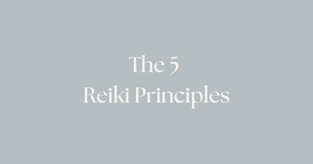 The 5 Reiki Principles | Coastline Holistic Healing | Energy Healing | QHHT Hypnosis | Past Life Regression | Reiki | Sound Healing
